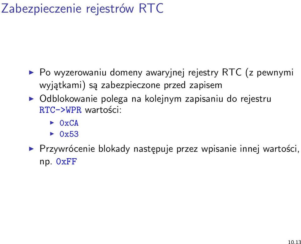 polega na kolejnym zapisaniu do rejestru RTC->WPR wartości: 0xCA 0x53