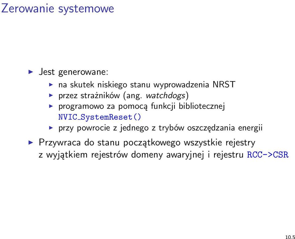 watchdogs) programowo za pomocą funkcji bibliotecznej NVIC SystemReset() przy