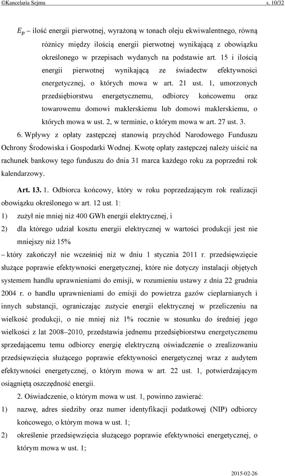 15 i ilością energii pierwotnej wynikającą ze świadectw efektywności energetycznej, o których mowa w art. 21 ust.