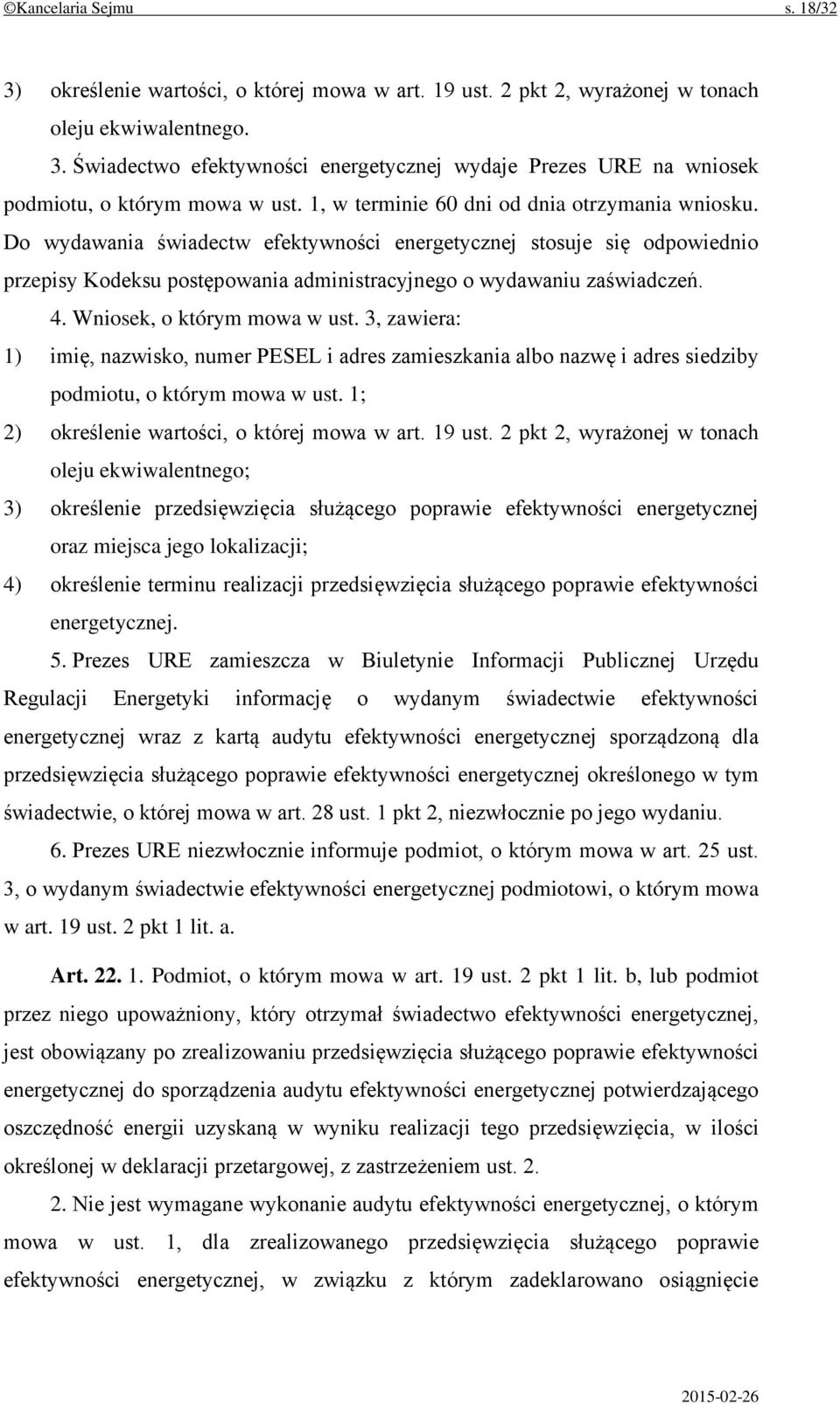 Wniosek, o którym mowa w ust. 3, zawiera: 1) imię, nazwisko, numer PESEL i adres zamieszkania albo nazwę i adres siedziby podmiotu, o którym mowa w ust. 1; 2) określenie wartości, o której mowa w art.