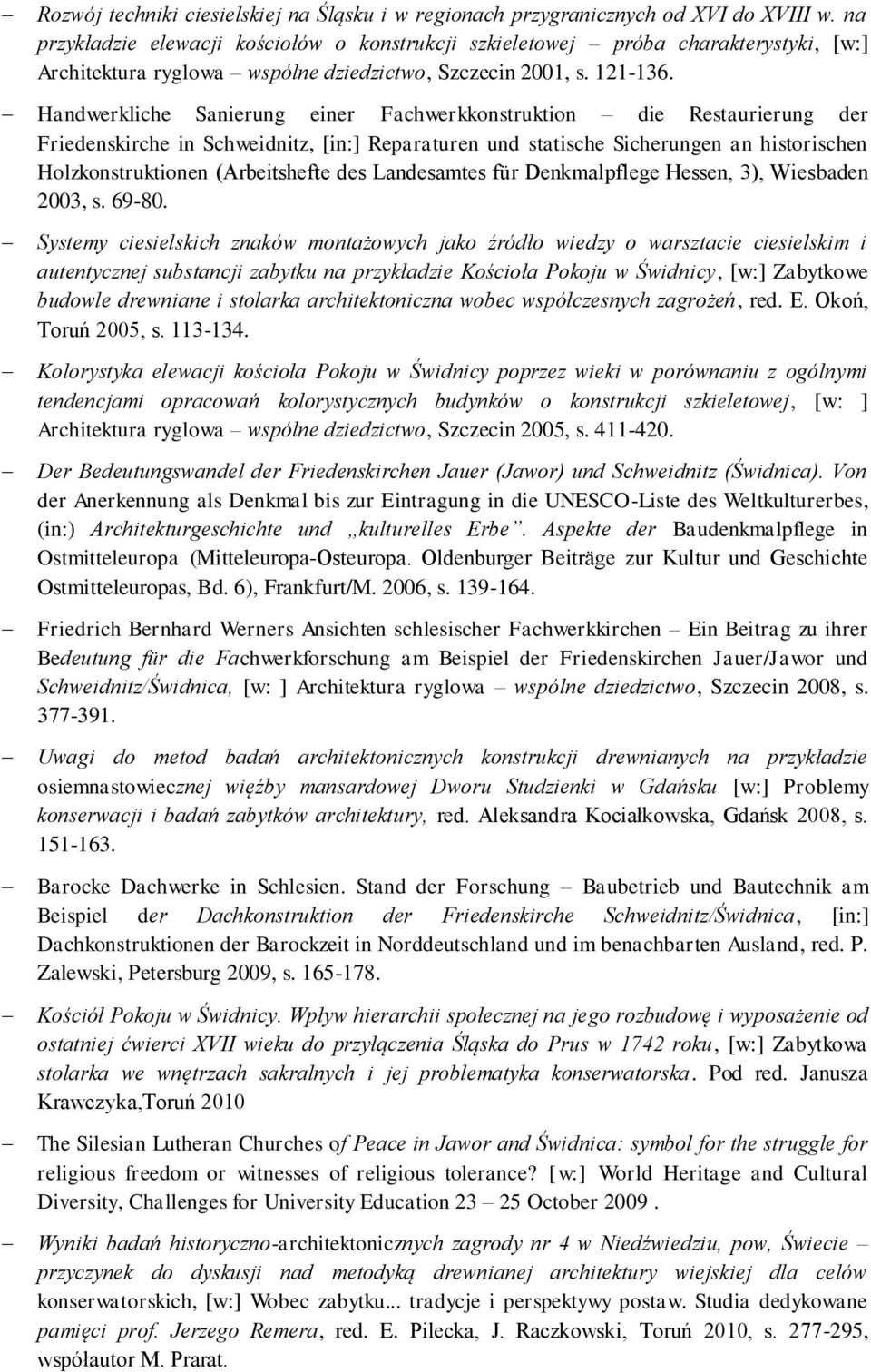 Handwerkliche Sanierung einer Fachwerkkonstruktion die Restaurierung der Friedenskirche in Schweidnitz, [in:] Reparaturen und statische Sicherungen an historischen Holzkonstruktionen (Arbeitshefte
