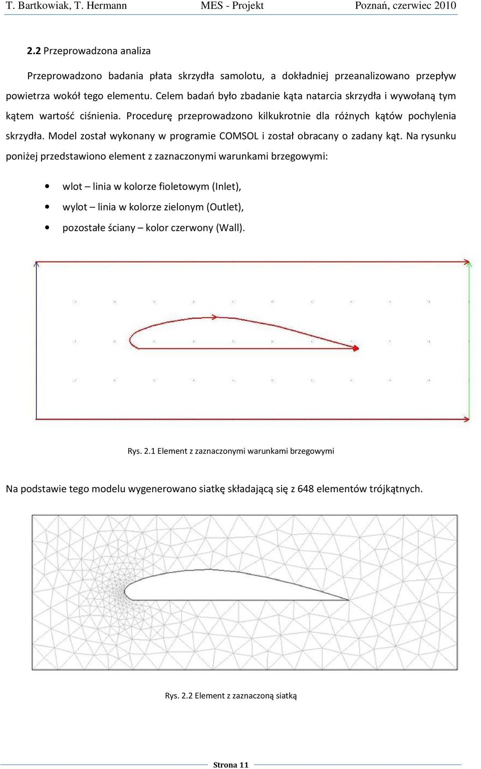 Model został wykonany w programie COMSOL i został obracany o zadany kąt.