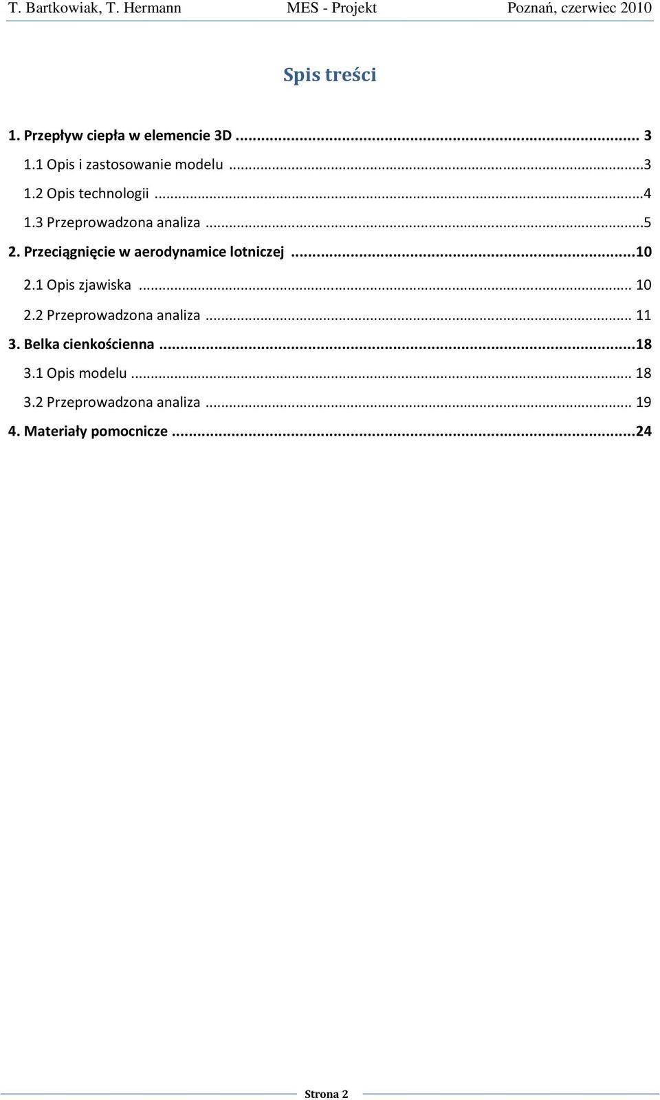 1 Opis zjawiska... 10 2.2 Przeprowadzona analiza... 11 3. Belka cienkościenna... 18 3.