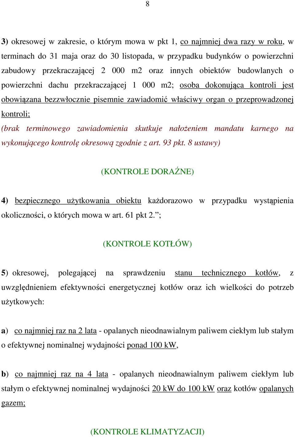 terminowego zawiadomienia skutkuje nałożeniem mandatu karnego na wykonującego kontrolę okresową zgodnie z art. 93 pkt.