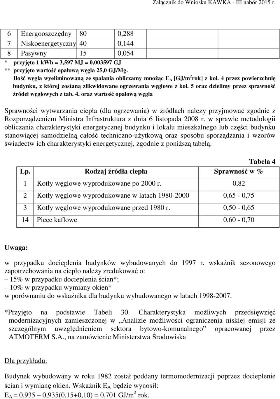 5 oraz dzielimy przez sprawność źródeł węglowych z tab. 4.