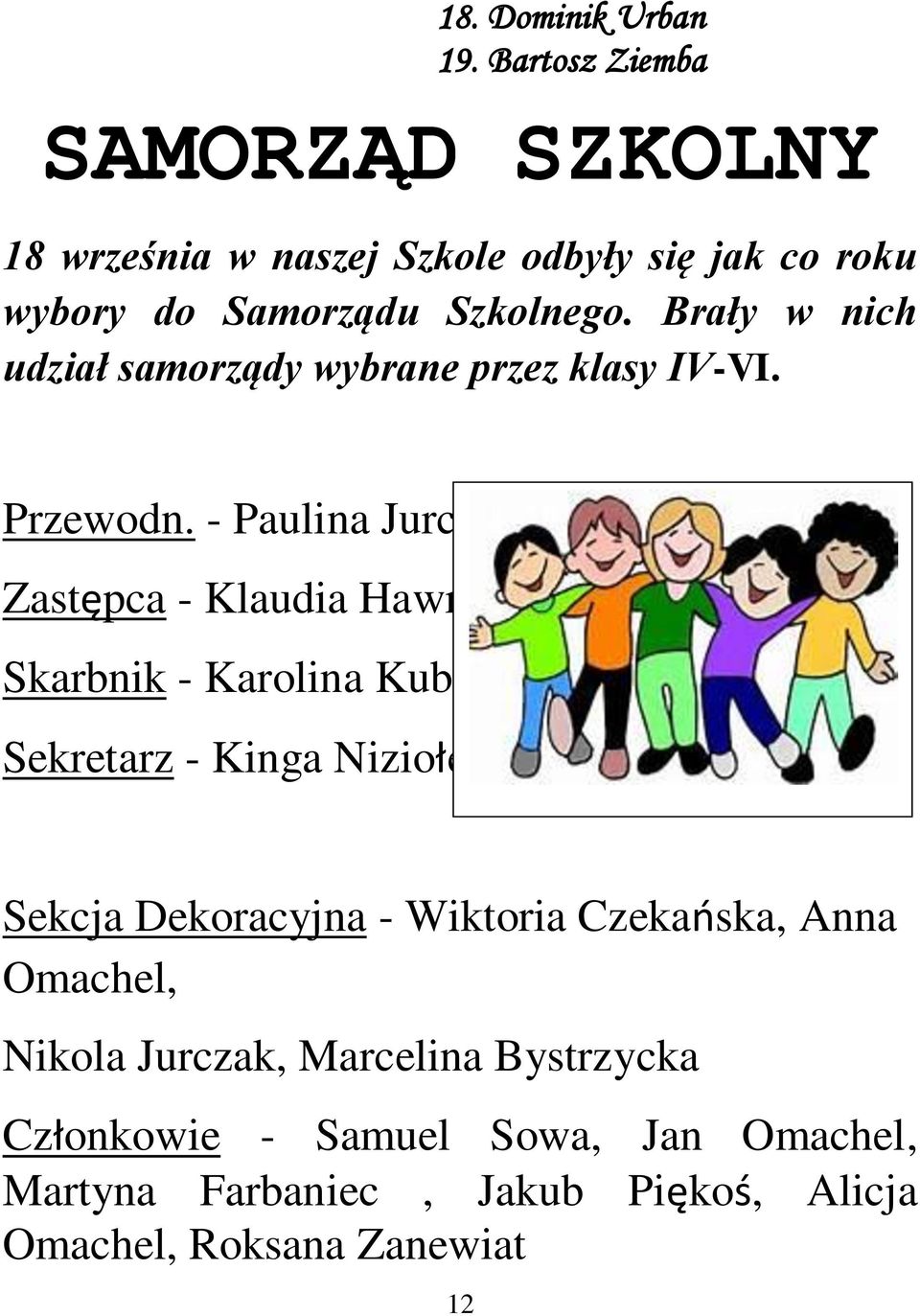 Brały w nich udział samorządy wybrane przez klasy IV-VI. Przewodn.