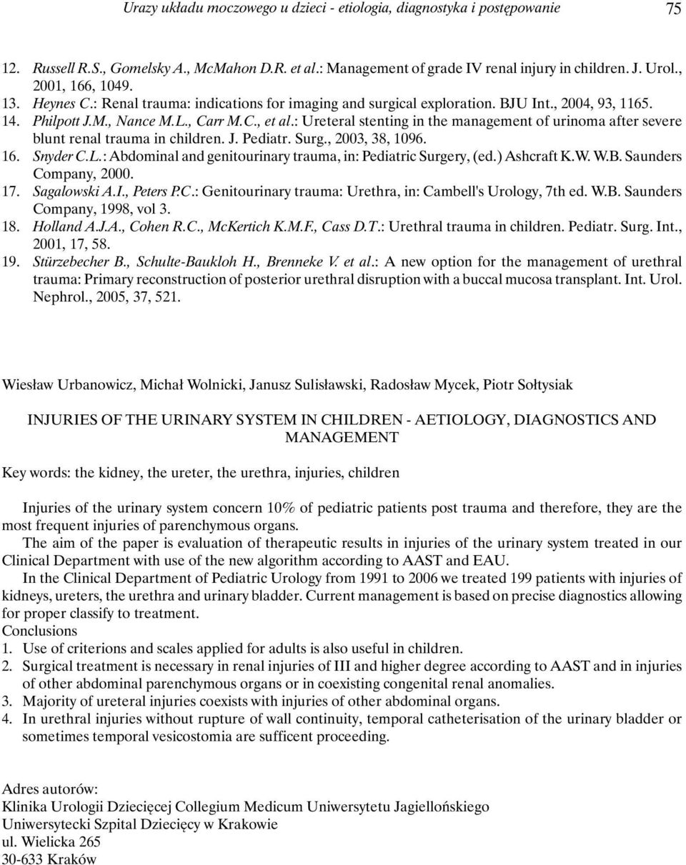 : Ureteral stenting in the management of urinoma after severe blunt renal trauma in children. J. Pediatr. Surg., 2003, 38, 1096. 16. Snyder C.L.