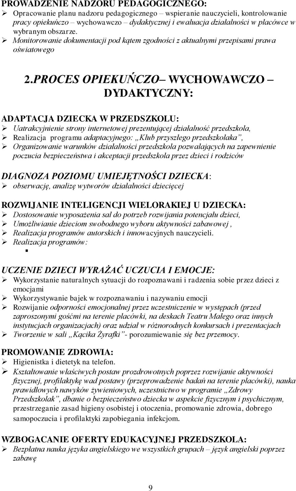 PROCES OPIEKUŃCZO WYCHOWAWCZO DYDAKTYCZNY: ADAPTACJA DZIECKA W PRZEDSZKOLU: Uatrakcyjnienie strony internetowej prezentującej działalność przedszkola, Realizacja programu adaptacyjnego: Klub