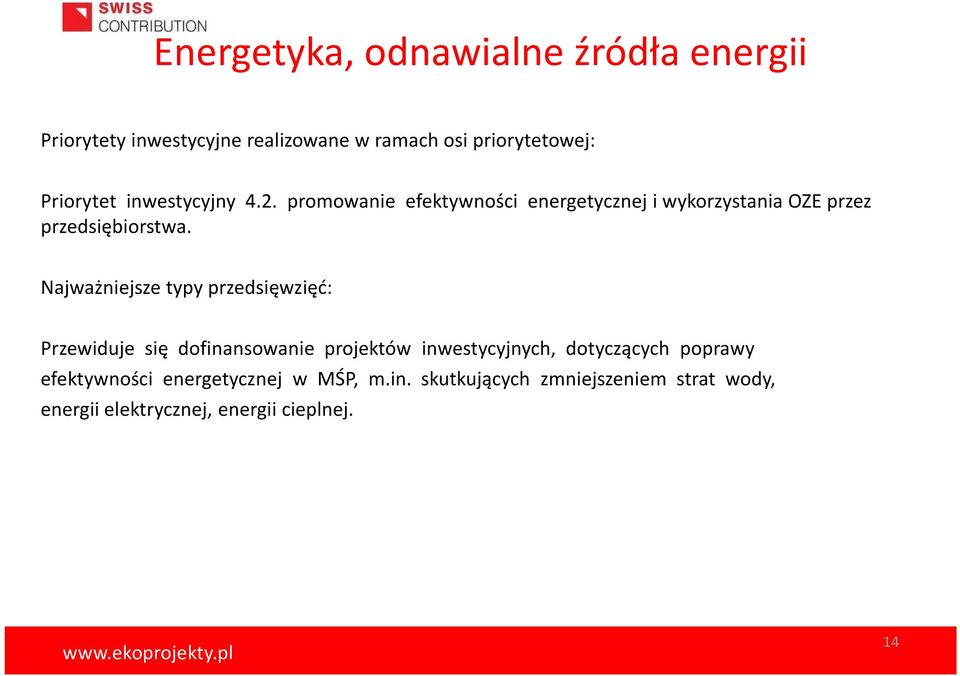 Najważniejsze typy przedsięwzięć: Przewiduje się dofinansowanie projektów inwestycyjnych, dotyczących poprawy