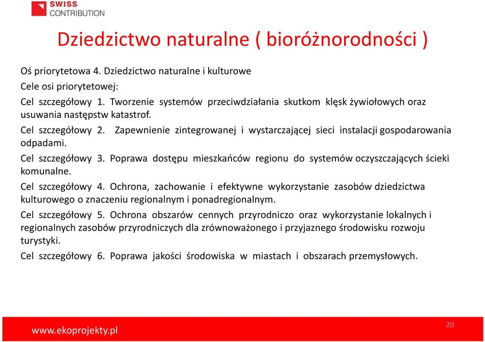 Cel szczegółowy 3. Poprawa dostępu mieszkańców regionu do systemów oczyszczających ścieki komunalne. Cel szczegółowy 4.