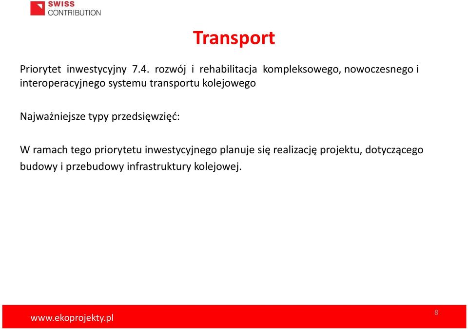 systemu transportu kolejowego Najważniejsze typy przedsięwzięć: W ramach