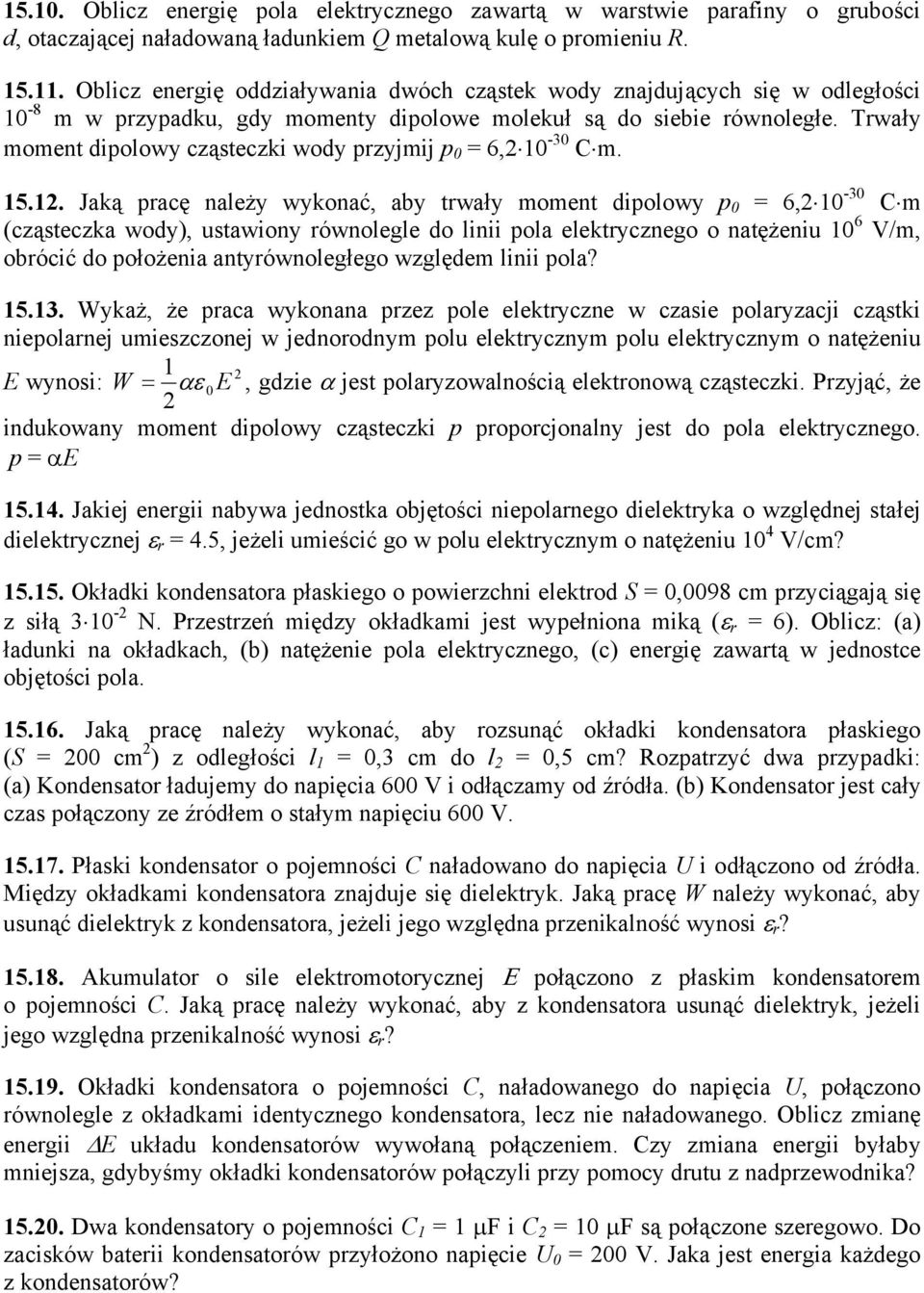 wody), utawiony ównolegle do linii pola elektycznego o natężeniu 6 V/, obócić do położenia antyównoległego względe linii pola?