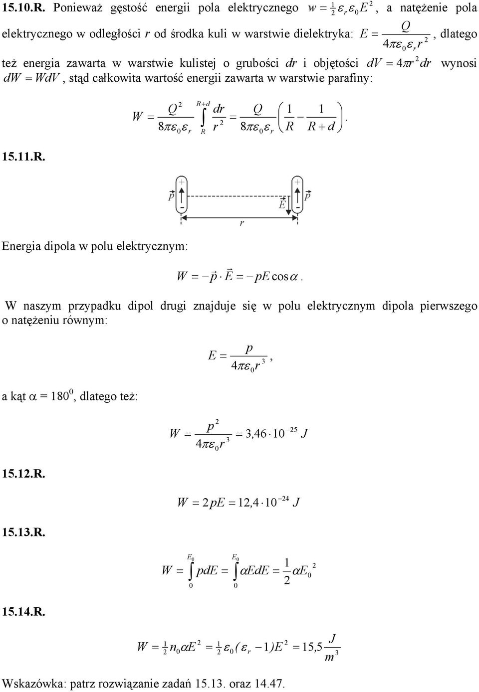 π d 8π 8 + d 5 Enegia dipola w polu elektyczny: p E pe coα nazy pzypadku dipol dugi znajduje ię w polu elektyczny dipola piewzego o