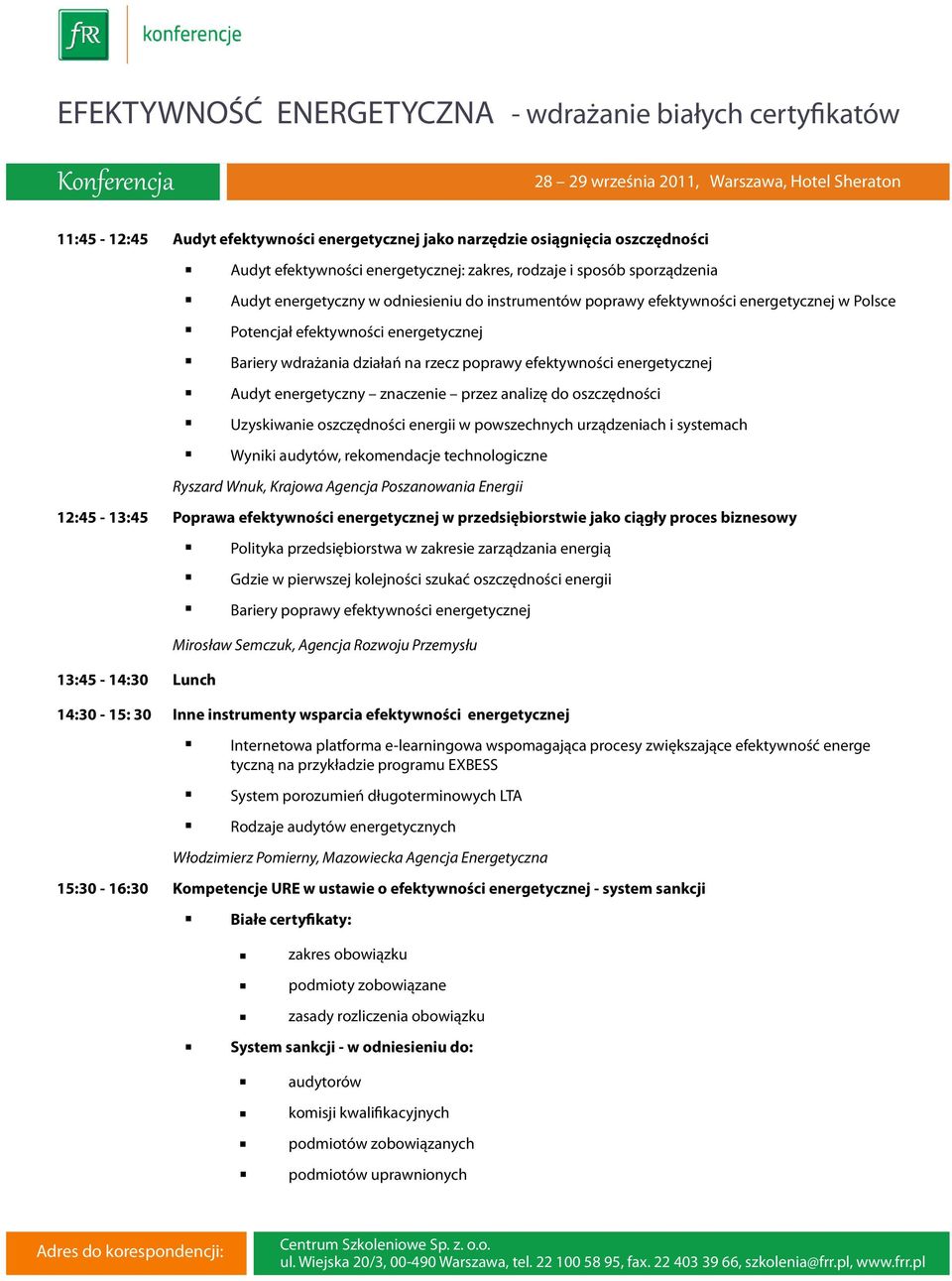 energetycznej Audyt energetyczny znaczenie przez analizę do oszczędności Uzyskiwanie oszczędności energii w powszechnych urządzeniach i systemach Wyniki audytów, rekomendacje technologiczne Ryszard