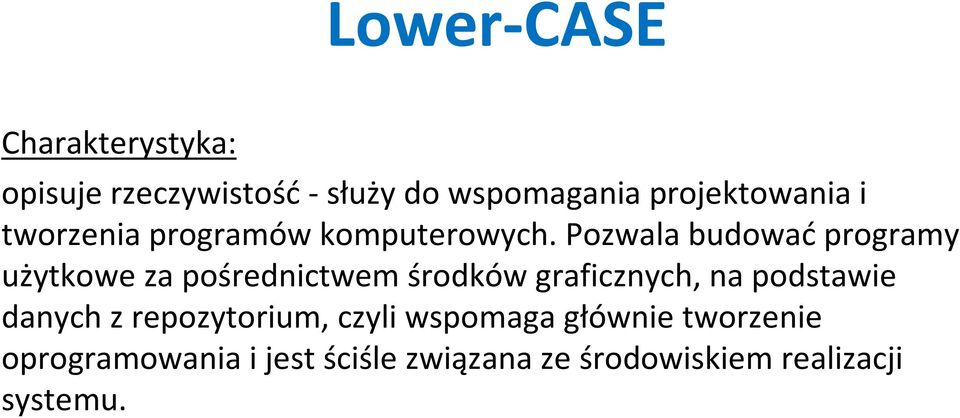 Pozwala budowaćprogramy użytkowe za pośrednictwem środków graficznych, na podstawie