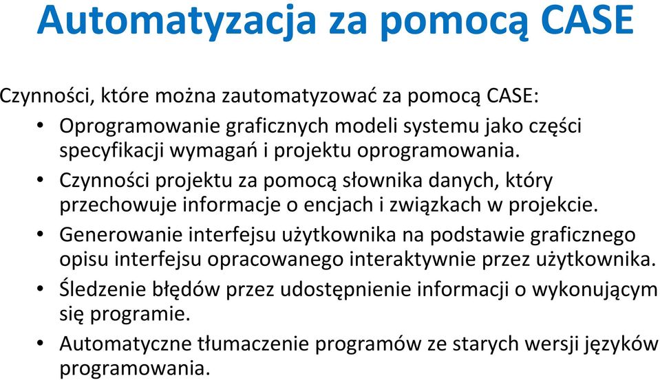 Czynności projektu za pomocąsłownika danych, który przechowuje informacje o encjach i związkach w projekcie.