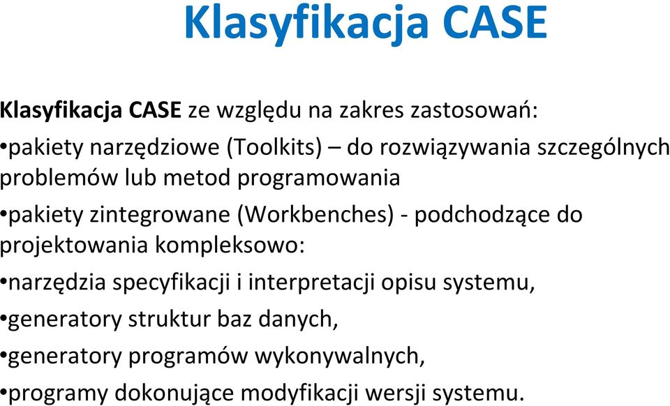 -podchodzące do projektowania kompleksowo: narzędzia specyfikacji i interpretacji opisu systemu,