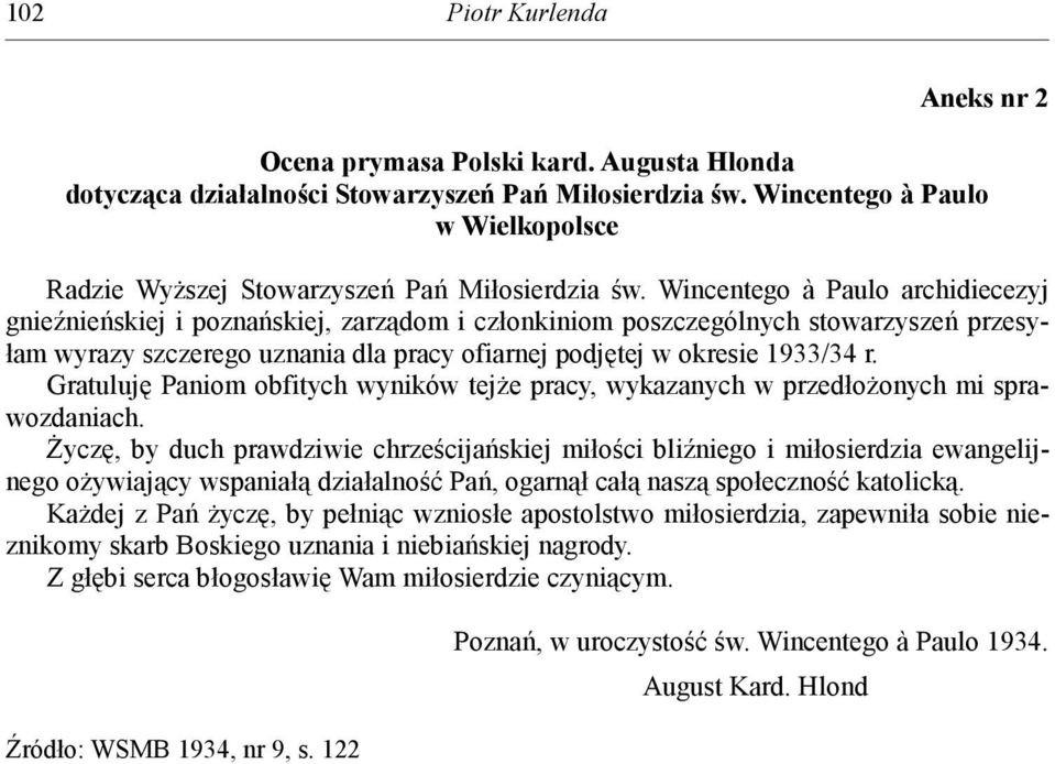 Wincentego à Paulo archidiecezyj gnieźnieńskiej i poznańskiej, zarządom i członkiniom poszczególnych stowarzyszeń przesyłam wyrazy szczerego uznania dla pracy ofiarnej podjętej w okresie 1933/34 r.