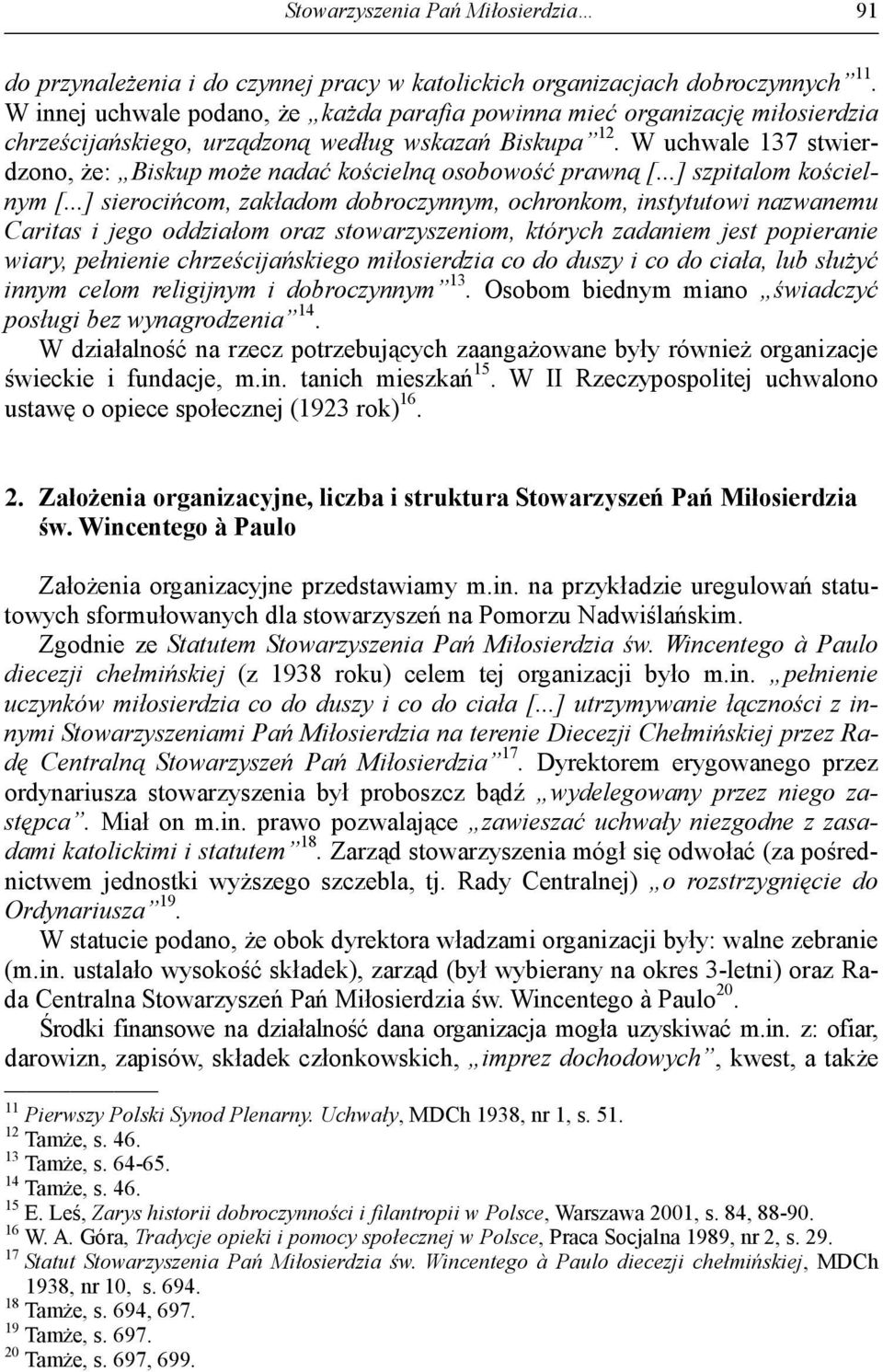 W uchwale 137 stwierdzono, że: Biskup może nadać kościelną osobowość prawną [...] szpitalom kościelnym [.
