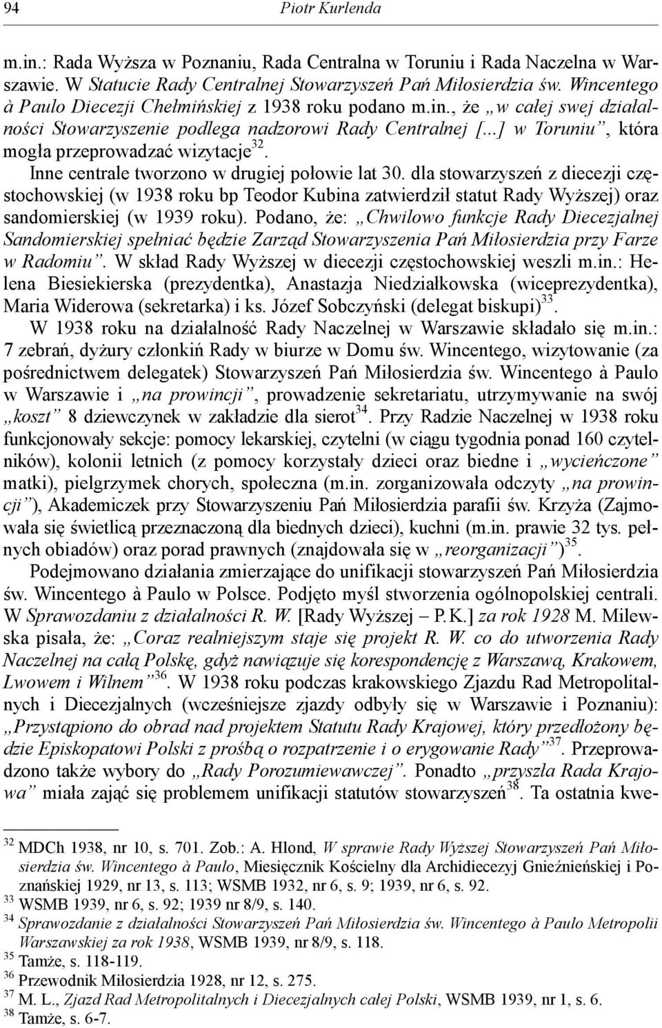 Inne centrale tworzono w drugiej połowie lat 30. dla stowarzyszeń z diecezji częstochowskiej (w 1938 roku bp Teodor Kubina zatwierdził statut Rady Wyższej) oraz sandomierskiej (w 1939 roku).