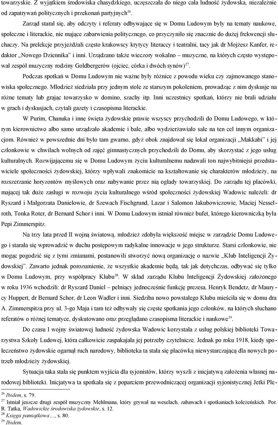 frekwencji słuchaczy. Na prelekcje przyjeżdżali często krakowscy krytycy literaccy i teatralni, tacy jak dr Mojżesz Kanfer, redaktor Nowego Dziennika i inni.