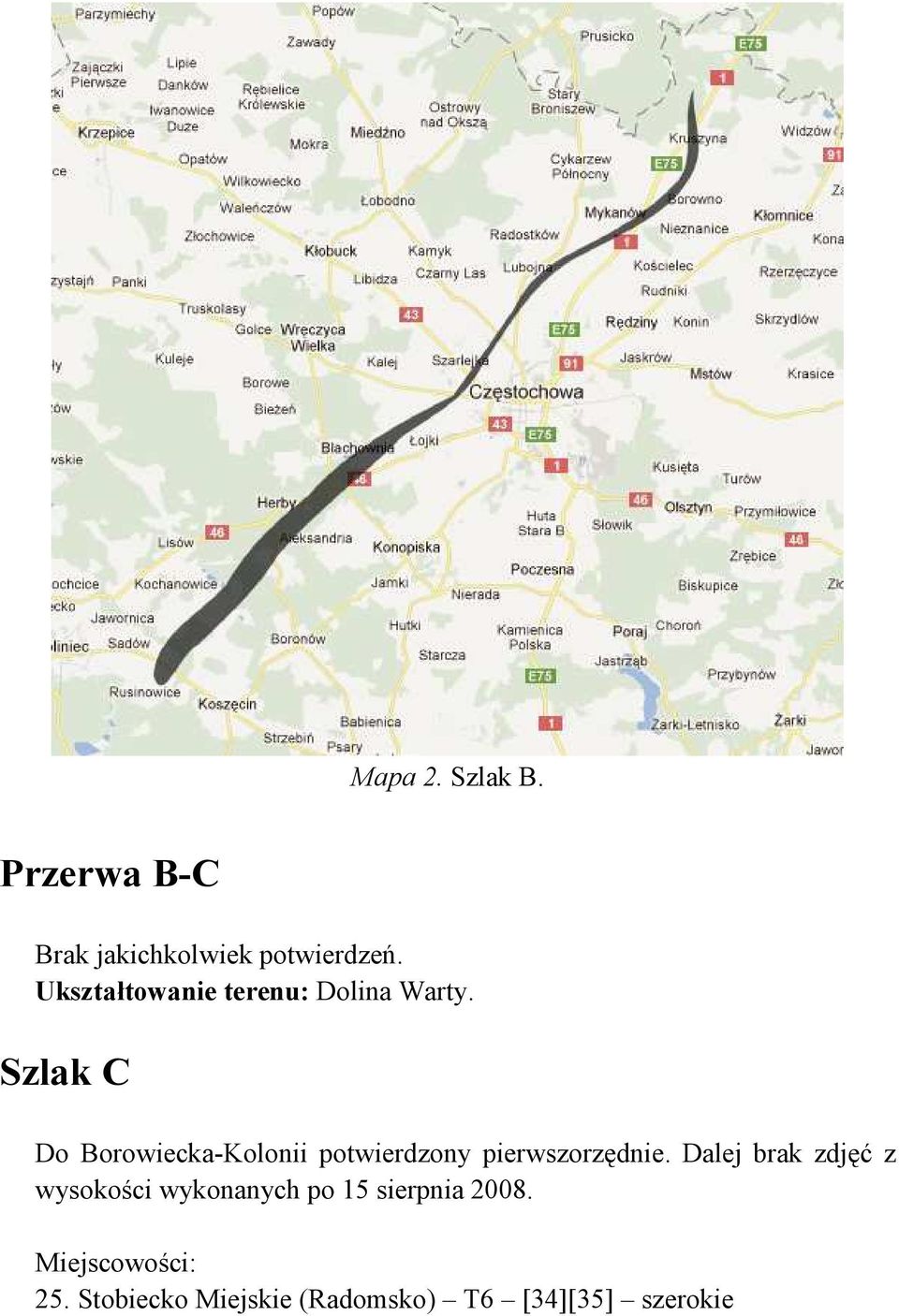Szlak C Do Borowiecka-Kolonii potwierdzony pierwszorzędnie.