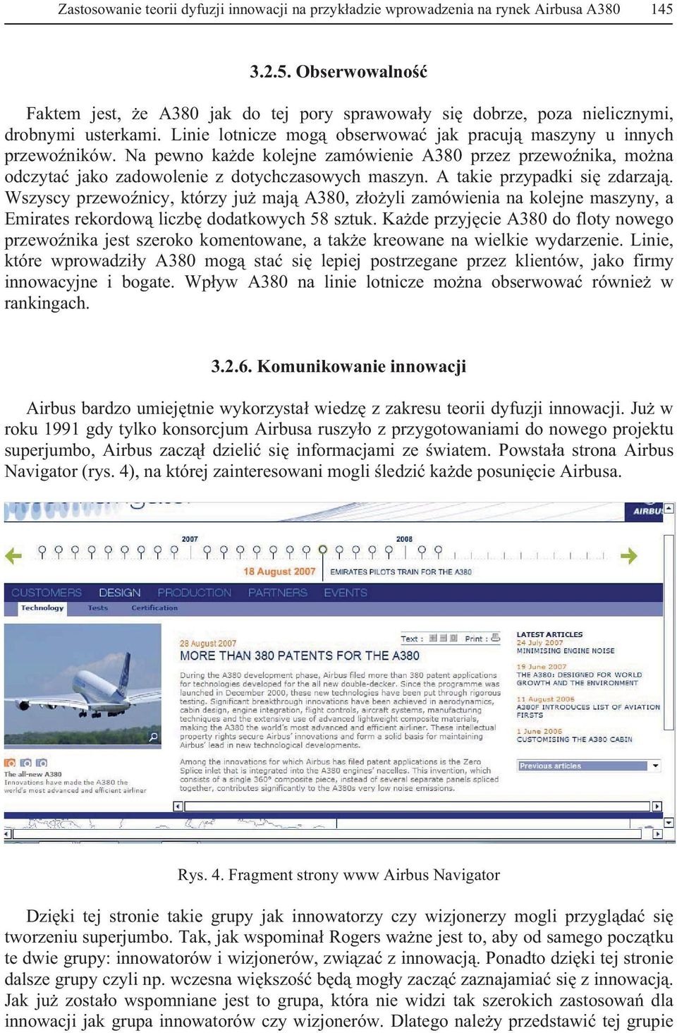 A takie przypadki si zdarzaj. Wszyscy przewonicy, którzy ju maj A380, zoyli zamówienia na kolejne maszyny, a Emirates rekordow liczb dodatkowych 58 sztuk.