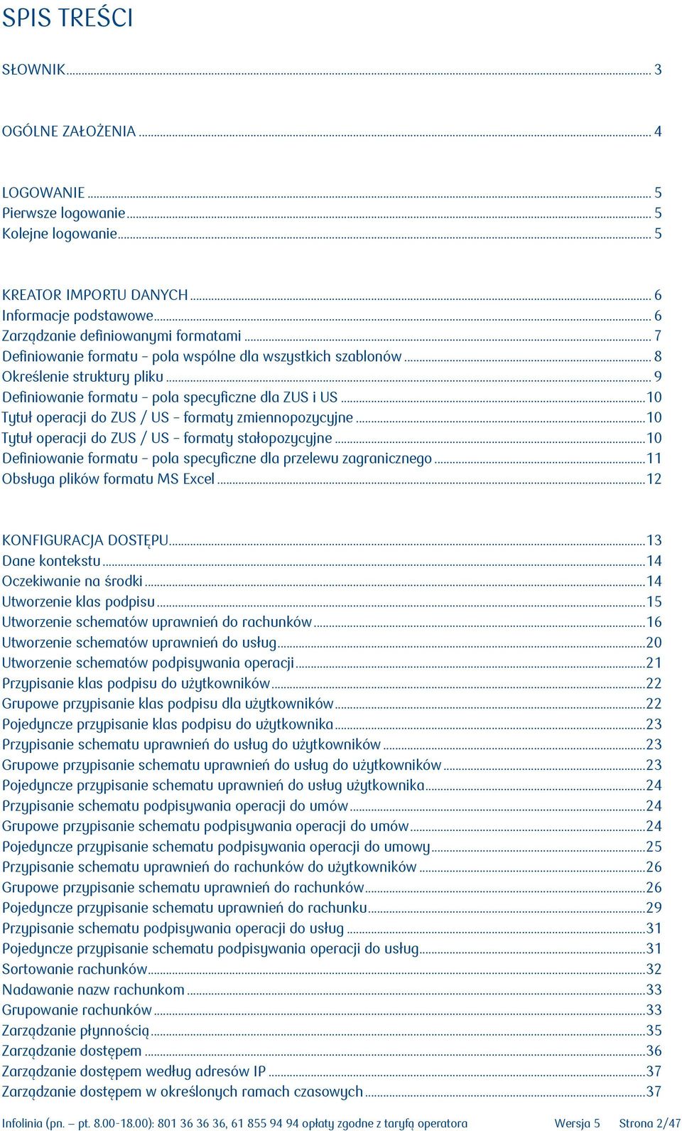 .. 10 Tytuł operacji do ZUS / US formaty zmiennopozycyjne... 10 Tytuł operacji do ZUS / US formaty stałopozycyjne... 10 Definiowanie formatu pola specyficzne dla przelewu zagranicznego.