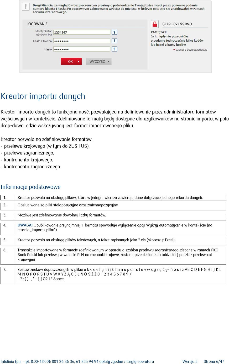 Kreator pozwala na zdefiniowanie formatów: przelewu krajowego (w tym do ZUS i US), przelewu zagranicznego, kontrahenta krajowego, kontrahenta zagranicznego. Informacje podstawowe 1.