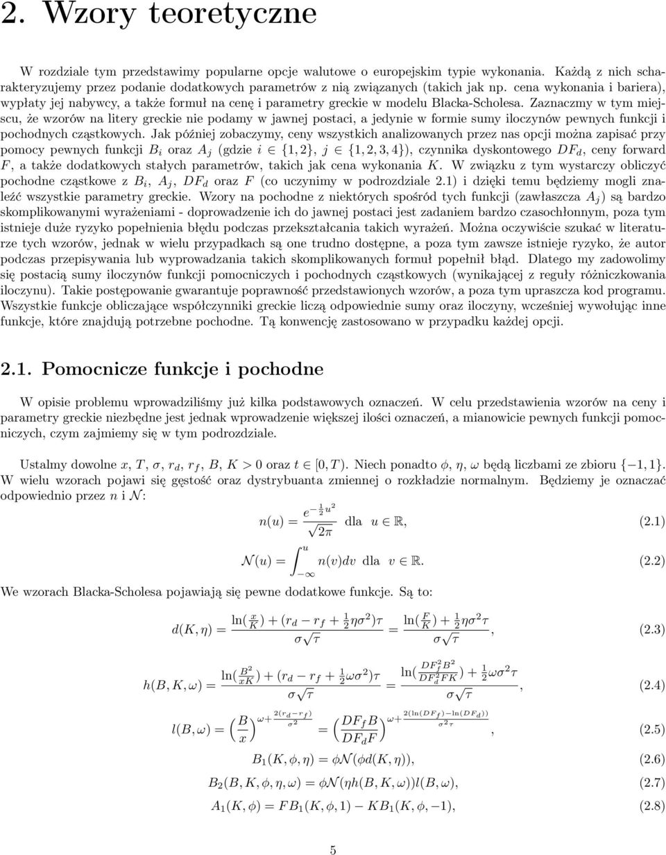 cena wykonania i bariera, wypłaty jej nabywcy, a także formuł na cenę i parametry greckie w modelu Blacka-Scholesa.