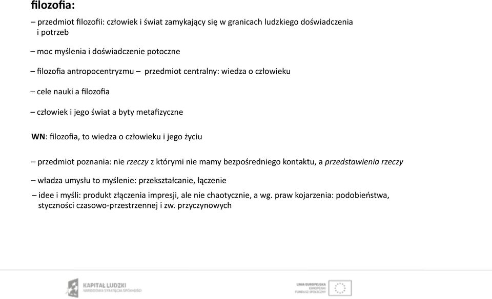 i jego życiu przedmiot poznania: nie rzeczy z którymi nie mamy bezpośredniego kontaktu, a przedstawienia rzeczy władza umysłu to myślenie: przekształcanie,