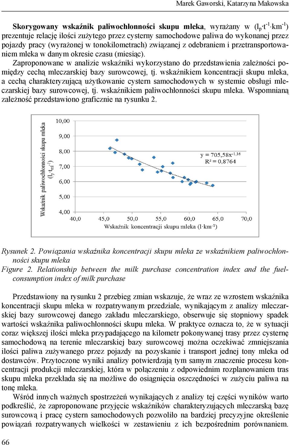 Zaproponowane w analizie wskaźniki wykorzystano do przedstawienia zależności pomiędzy cechą mleczarskiej bazy surowcowej, tj.