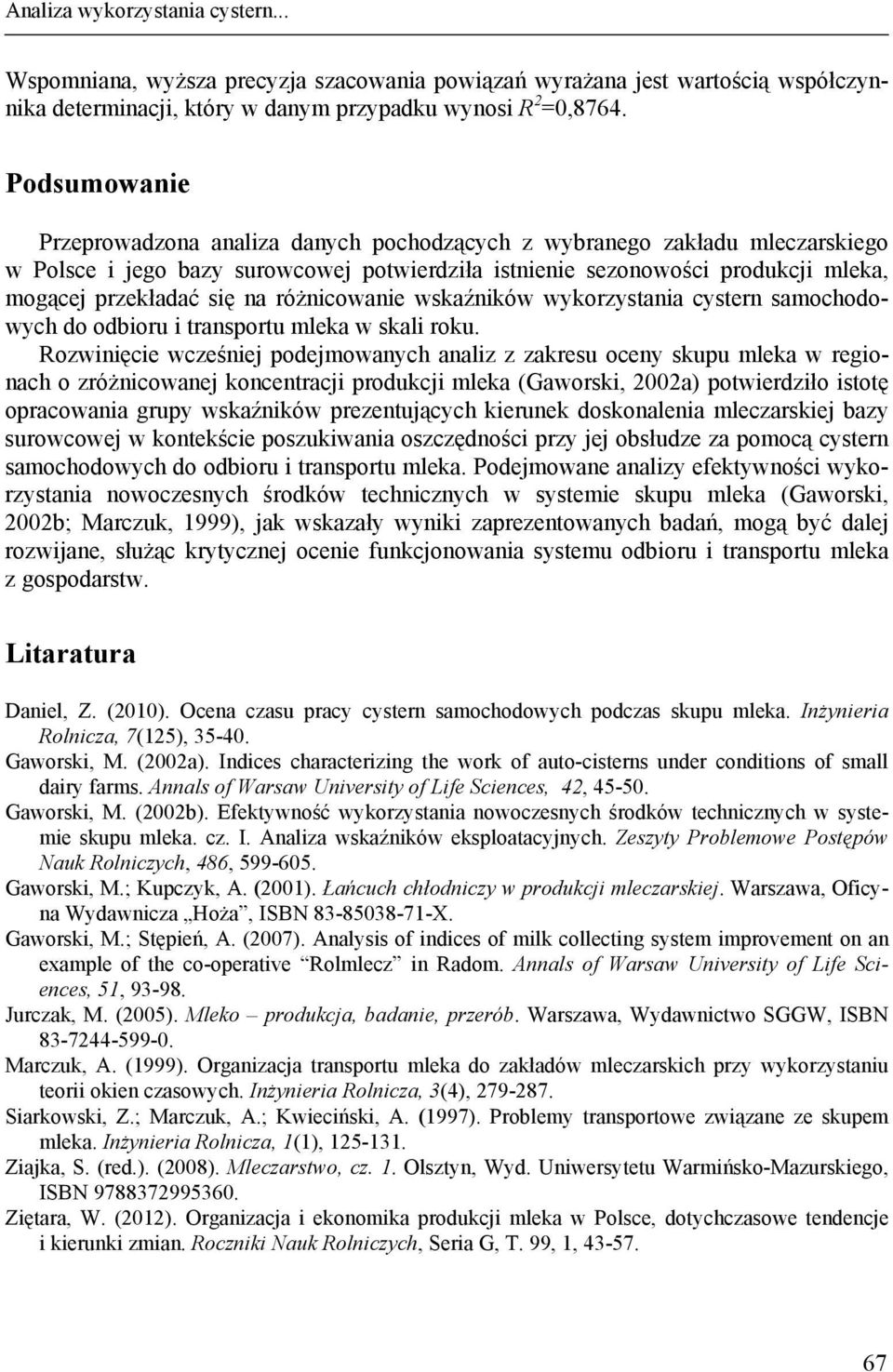 różnicowanie wskaźników wykorzystania cystern samochodowych do odbioru i transportu mleka w skali roku.