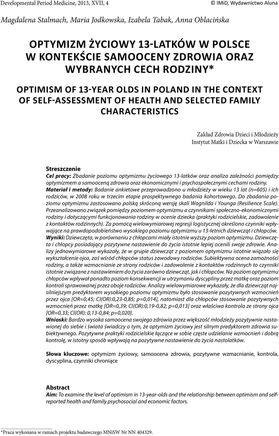 Materiał i metody: Badanie ankietowe przeprowadzono u młodzieży w wieku 3 lat (n=605) i ich rodziców, w 2008 roku w trzecim etapie prospektywnego badania kohortowego.
