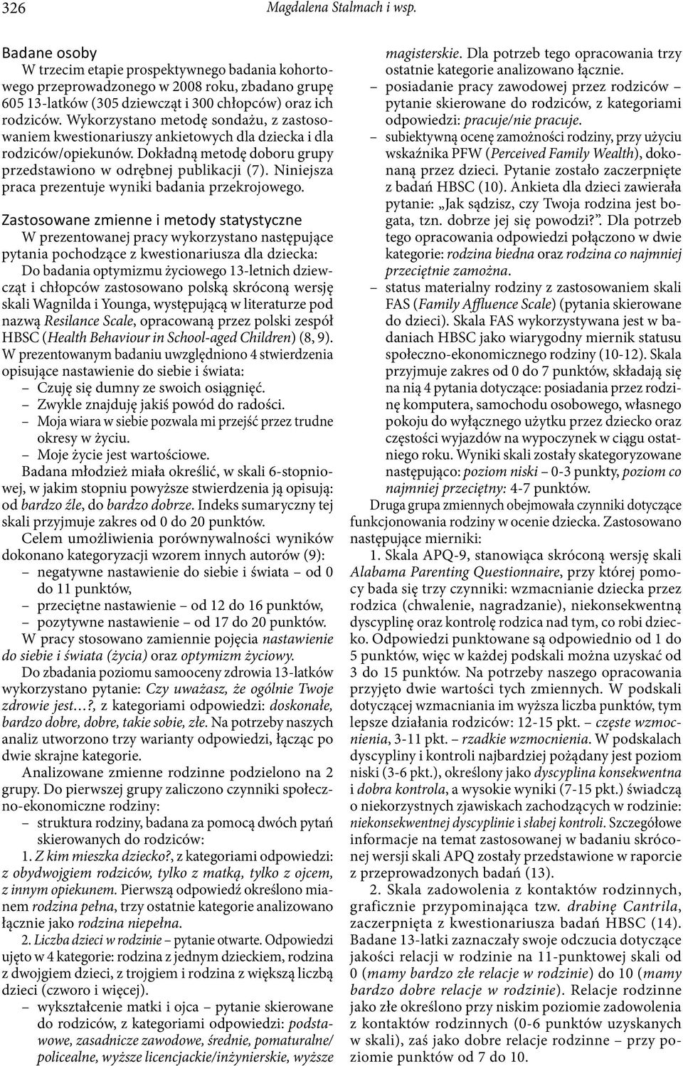 Niniejsza praca prezentuje wyniki badania przekrojowego.
