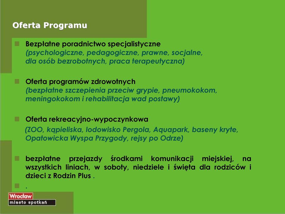 postawy) Oferta rekreacyjno-wypoczynkowa (ZOO, kąpieliska, lodowisko Pergola, Aquapark, baseny kryte, Opatowicka Wyspa Przygody, rejsy