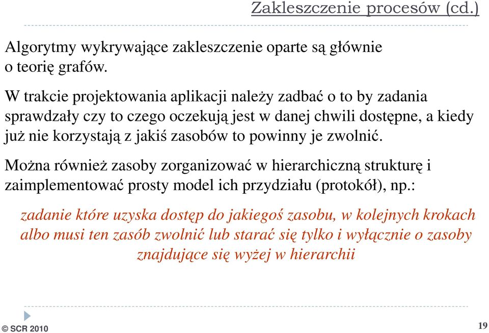 korzystają z jakiś zasobów to powinny je zwolnić.