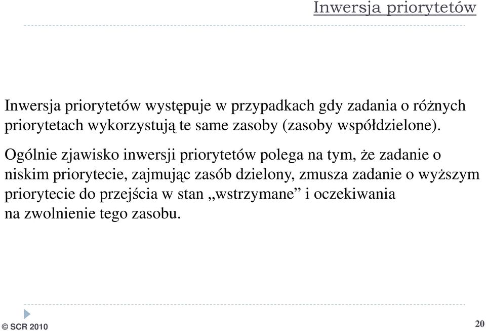 Ogólnie zjawisko inwersji priorytetów polega na tym, że zadanie o niskim priorytecie,