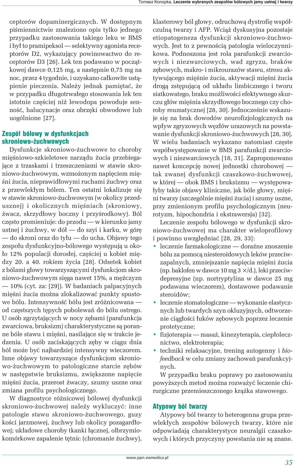 [26]. Lek ten podawano w początkowej dawce 0,125 mg, a następnie 0,75 mg na noc, przez 4 tygodnie, i uzyskano całkowite ustąpienie pieczenia.