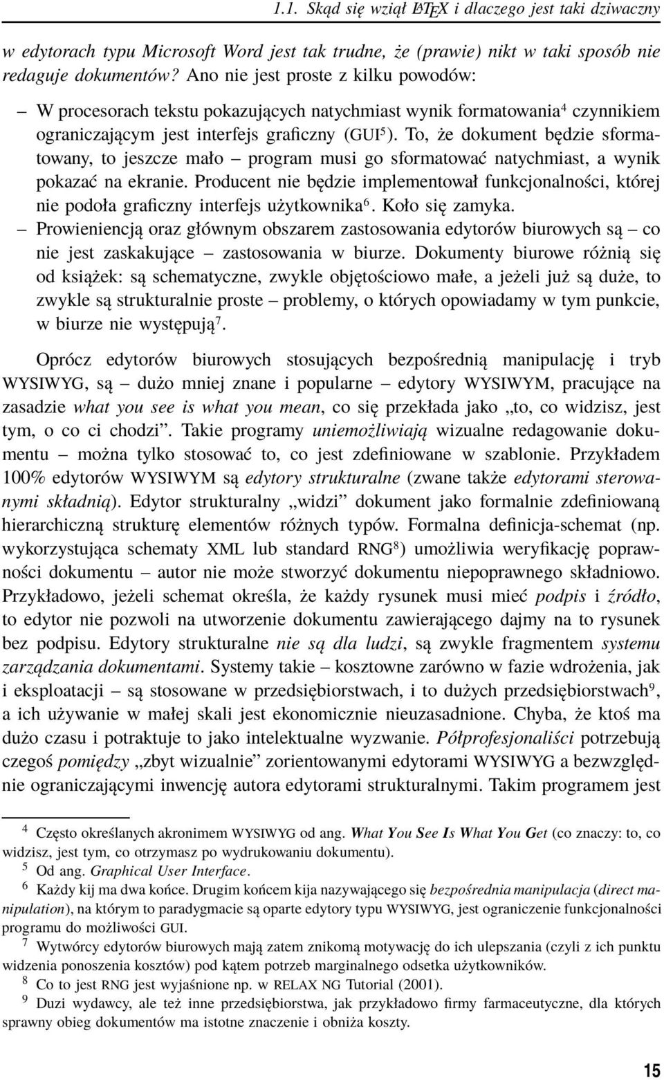 To, że dokument będzie sformatowany, to jeszcze mało program musi go sformatować natychmiast, a wynik pokazać na ekranie.