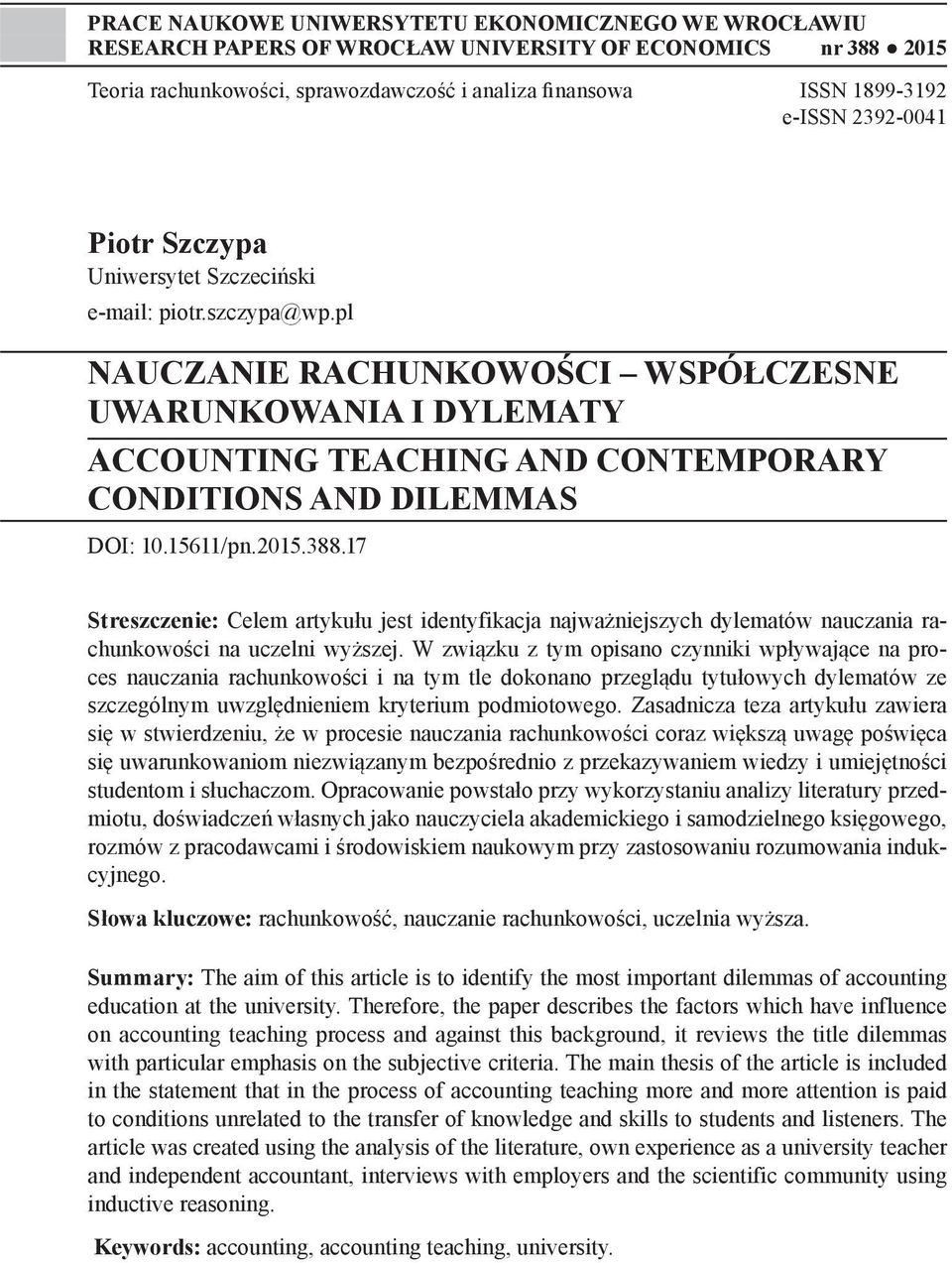 pl NAUCZANIE RACHUNKOWOŚCI WSPÓŁCZESNE UWARUNKOWANIA I DYLEMATY ACCOUNTING TEACHING AND CONTEMPORARY CONDITIONS AND DILEMMAS DOI: 10.15611/pn.2015.388.