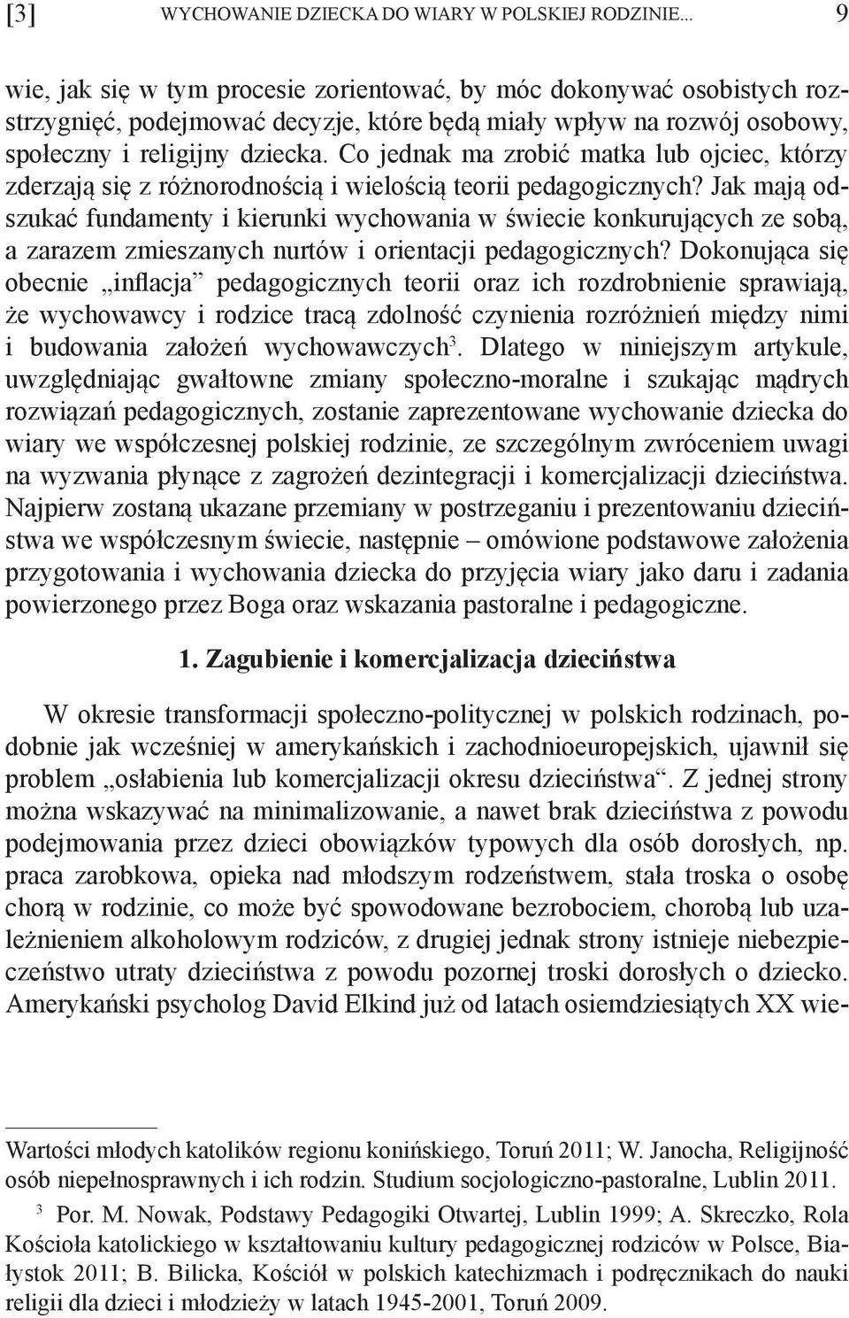 Co jednak ma zrobić matka lub ojciec, którzy zderzają się z różnorodnością i wielością teorii pedagogicznych?