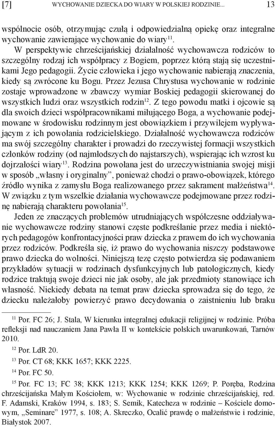 Życie człowieka i jego wychowanie nabierają znaczenia, kiedy są zwrócone ku Bogu.