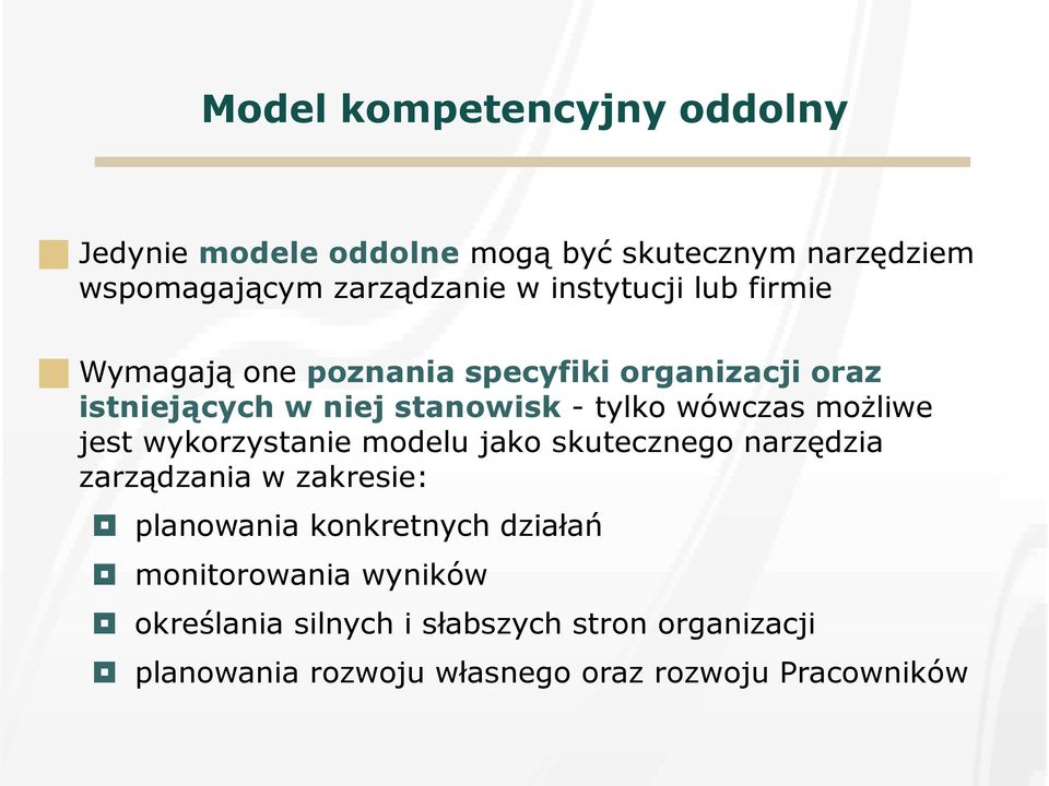 możliwe jest wykorzystanie modelu jako skutecznego narzędzia zarządzania w zakresie: planowania konkretnych działań