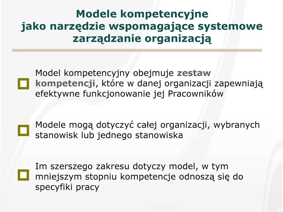 funkcjonowanie jej Pracowników Modele mogą dotyczyć całej organizacji, wybranych stanowisk lub