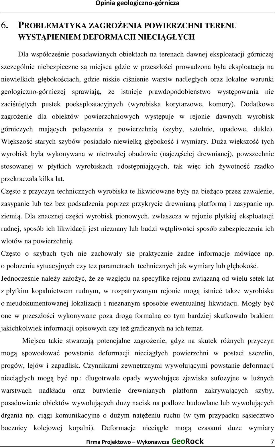 prawdopodobieństwo występowania nie zaciśniętych pustek poeksploatacyjnych (wyrobiska korytarzowe, komory).
