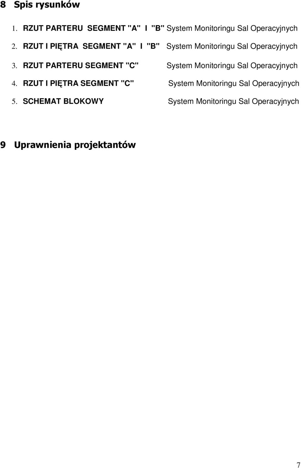 RZUT PARTERU SEGMENT "C" System Monitoringu Sal Operacyjnych 4.