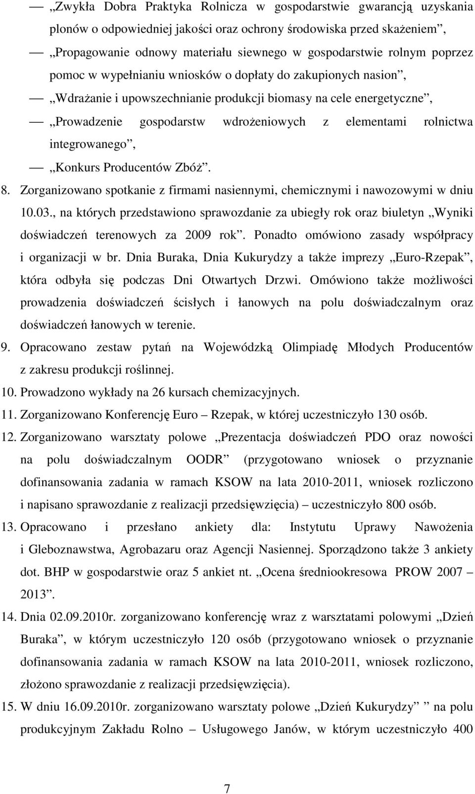 integrowanego, Konkurs Producentów ZbóŜ. 8. Zorganizowano spotkanie z firmami nasiennymi, chemicznymi i nawozowymi w dniu 10.03.