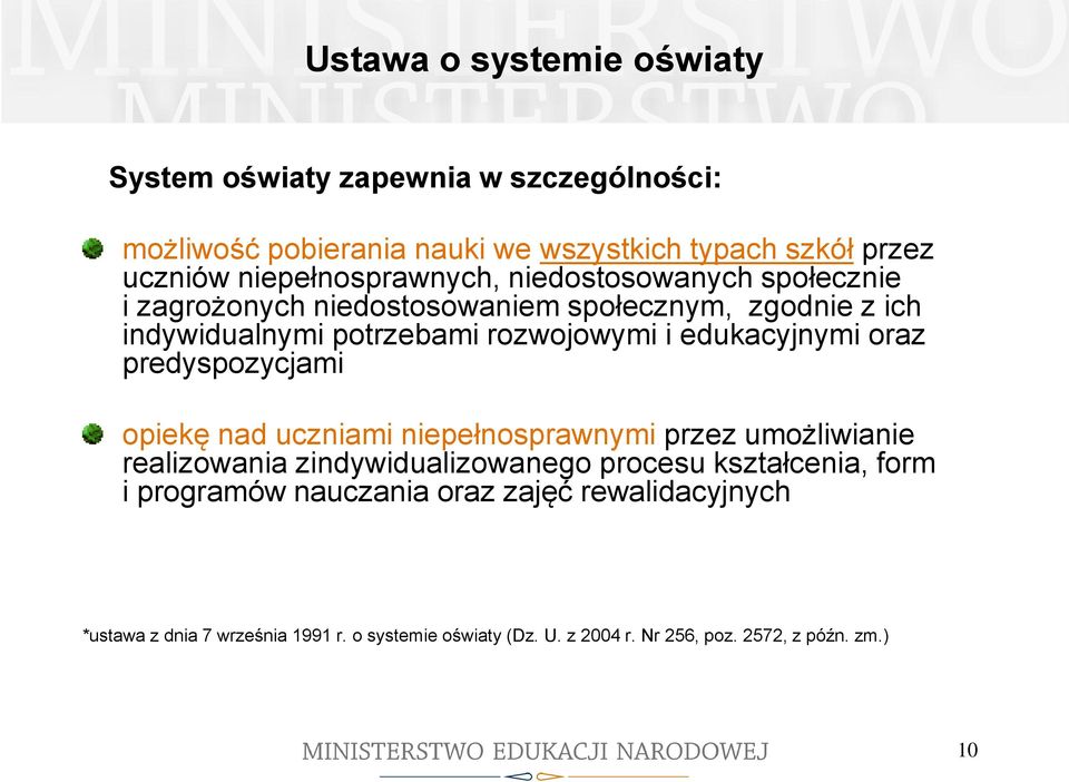 edukacyjnymi oraz predyspozycjami opiekę nad uczniami niepełnosprawnymi przez umożliwianie realizowania zindywidualizowanego procesu kształcenia,