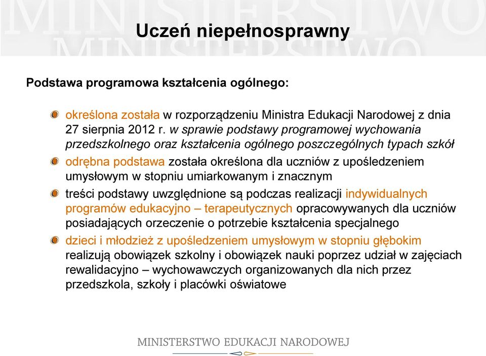 umiarkowanym i znacznym treści podstawy uwzględnione są podczas realizacji indywidualnych programów edukacyjno terapeutycznych opracowywanych dla uczniów posiadających orzeczenie o potrzebie